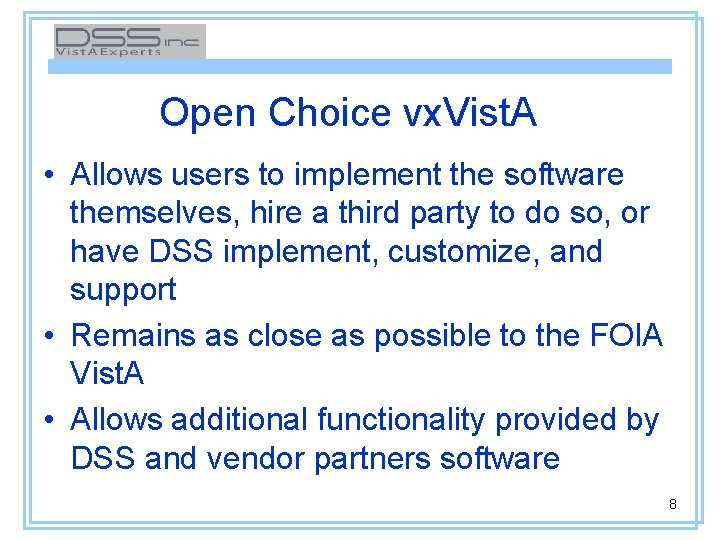 Open Choice vx. Vist. A • Allows users to implement the software themselves, hire