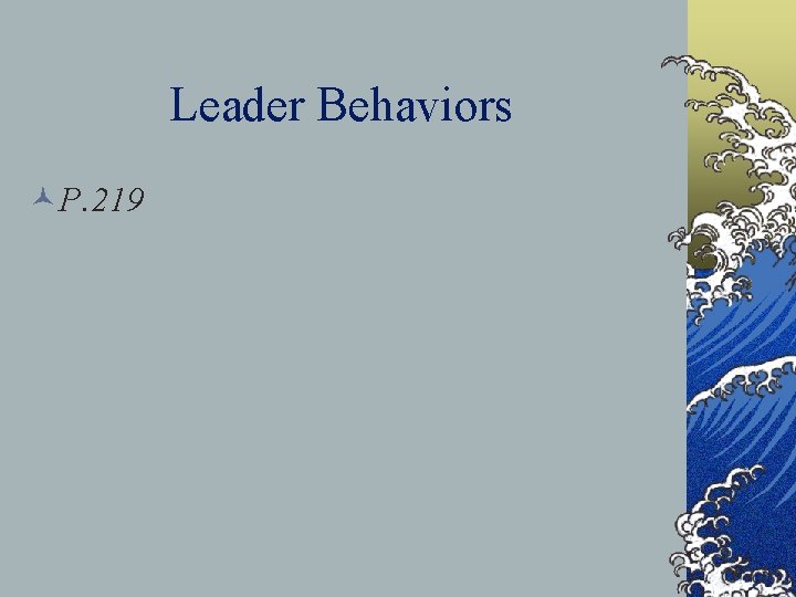 Leader Behaviors ©P. 219 
