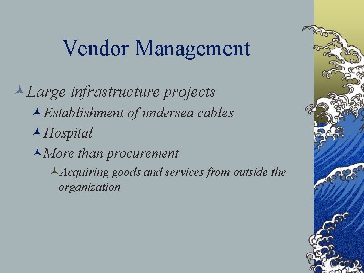 Vendor Management ©Large infrastructure projects ©Establishment of undersea cables ©Hospital ©More than procurement ©Acquiring