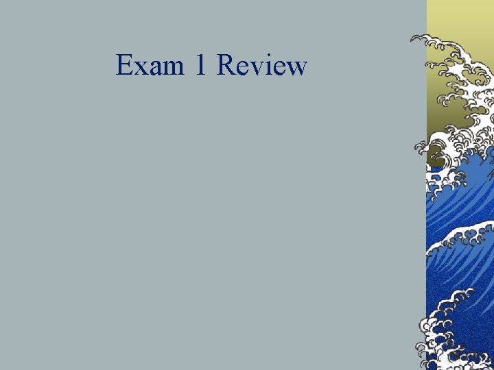 Exam 1 Review 