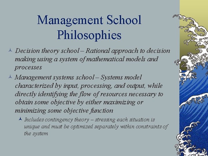 Management School Philosophies © Decision theory school – Rational approach to decision making using