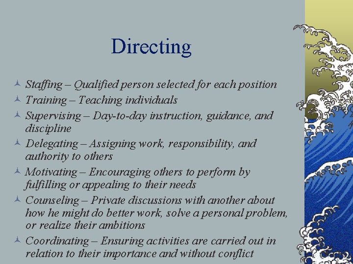 Directing © Staffing – Qualified person selected for each position © Training – Teaching