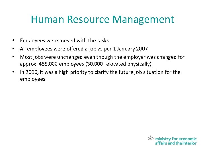 Human Resource Management • Employees were moved with the tasks • All employees were
