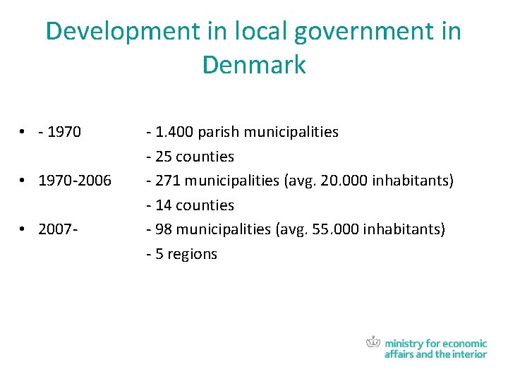 Development in local government in Denmark • - 1970 • 1970 -2006 • 2007