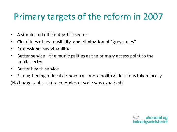 Primary targets of the reform in 2007 A simple and efficient public sector Clear