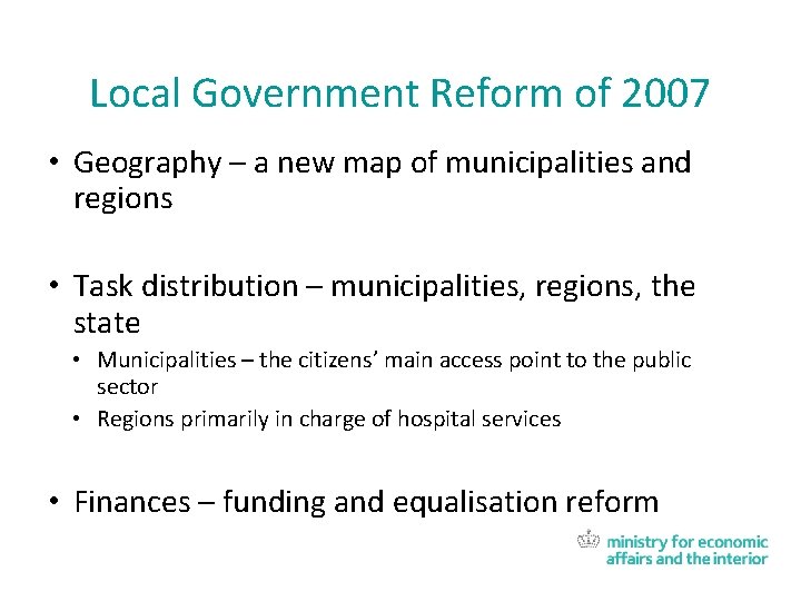 Local Government Reform of 2007 • Geography – a new map of municipalities and