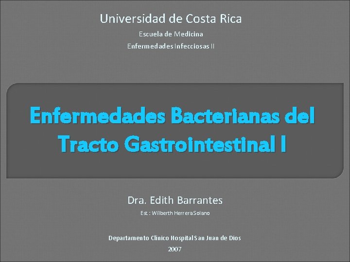 Universidad de Costa Rica Escuela de Medicina Enfermedades Infecciosas II Enfermedades Bacterianas del Tracto