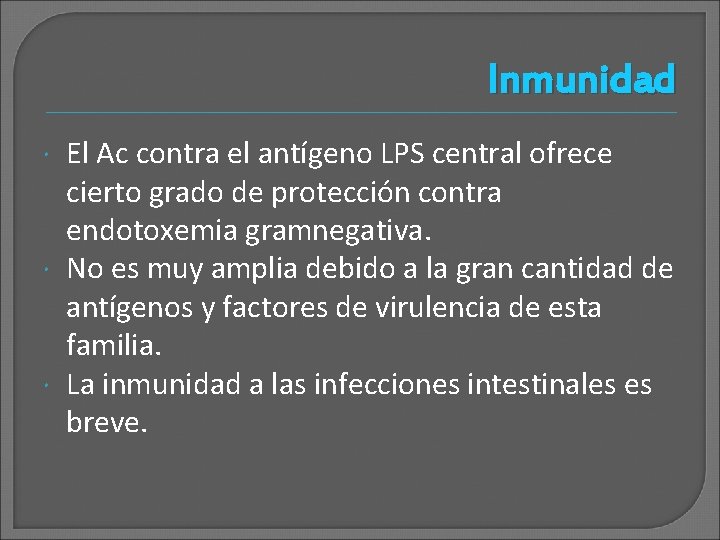 Inmunidad El Ac contra el antígeno LPS central ofrece cierto grado de protección contra