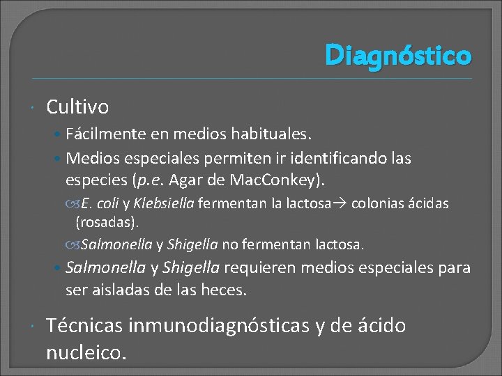 Diagnóstico Cultivo • Fácilmente en medios habituales. • Medios especiales permiten ir identificando las