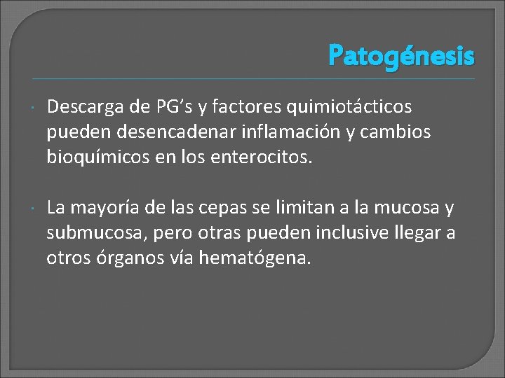 Patogénesis Descarga de PG’s y factores quimiotácticos pueden desencadenar inflamación y cambios bioquímicos en