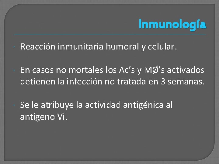 Inmunología Reacción inmunitaria humoral y celular. En casos no mortales los Ac’s y MØ’s