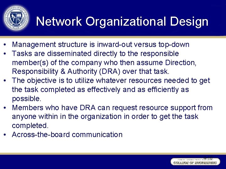 Network Organizational Design • Management structure is inward-out versus top-down • Tasks are disseminated