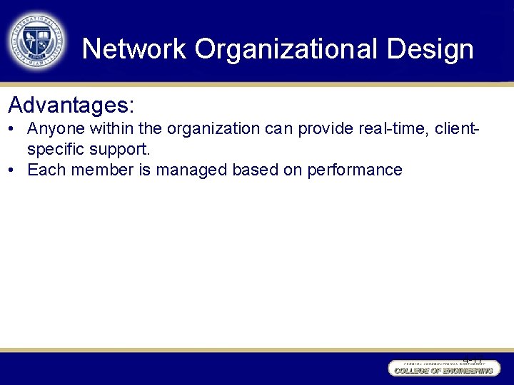 Network Organizational Design Advantages: • Anyone within the organization can provide real-time, clientspecific support.