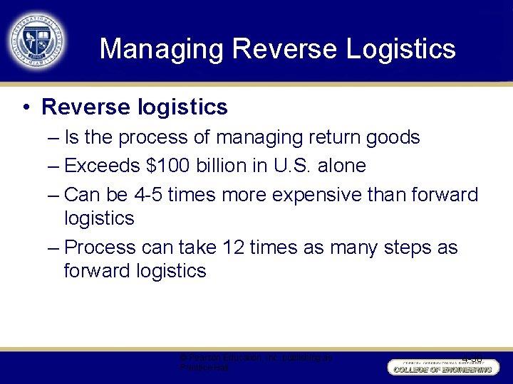 Managing Reverse Logistics • Reverse logistics – Is the process of managing return goods
