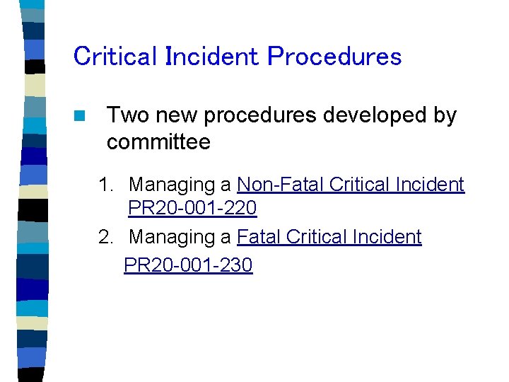Critical Incident Procedures n Two new procedures developed by committee 1. Managing a Non-Fatal