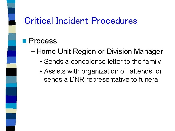 Critical Incident Procedures n Process – Home Unit Region or Division Manager • Sends