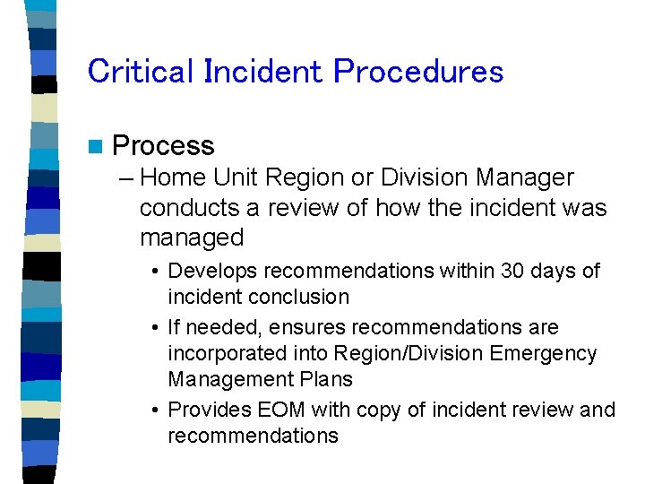 Critical Incident Procedures n Process – Home Unit Region or Division Manager conducts a