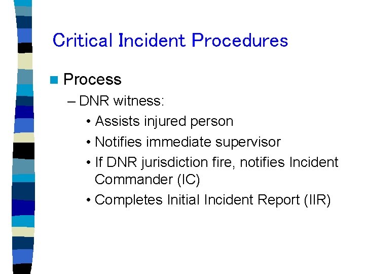 Critical Incident Procedures n Process – DNR witness: • Assists injured person • Notifies