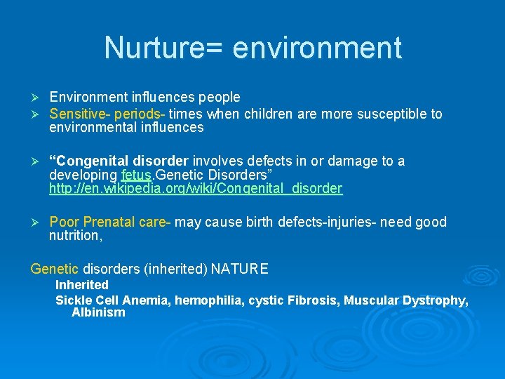 Nurture= environment Ø Ø Environment influences people Sensitive- periods- times when children are more