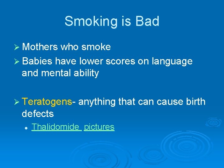 Smoking is Bad Ø Mothers who smoke Ø Babies have lower scores on language
