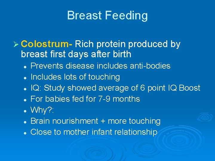 Breast Feeding Ø Colostrum- Rich protein produced by breast first days after birth l