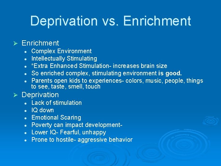 Deprivation vs. Enrichment Ø Enrichment l l l Ø Complex Environment Intellectually Stimulating *Extra