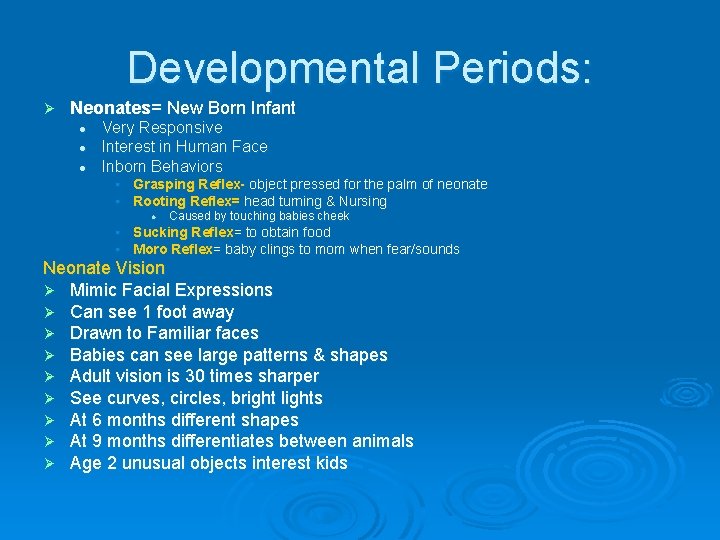 Developmental Periods: Ø Neonates= New Born Infant l l l Very Responsive Interest in