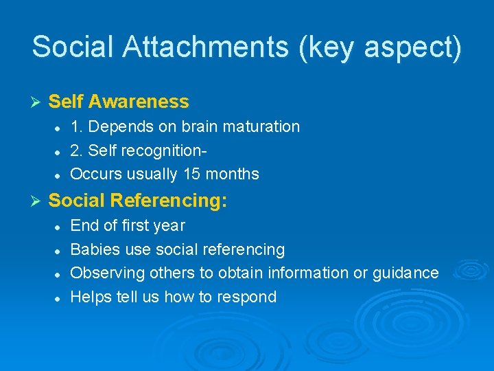Social Attachments (key aspect) Ø Self Awareness l l l Ø 1. Depends on