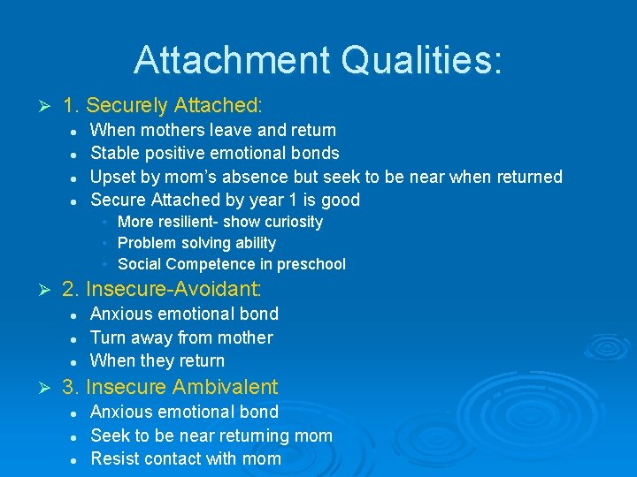Attachment Qualities: Ø 1. Securely Attached: l l When mothers leave and return Stable