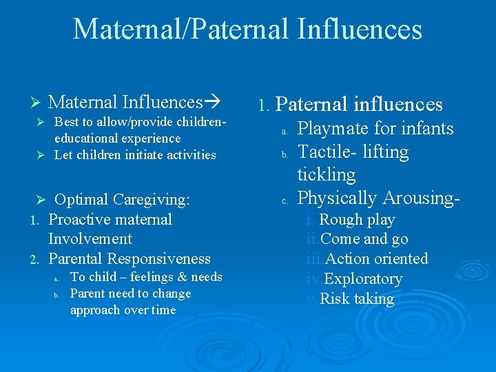 Maternal/Paternal Influences Ø Maternal Influences Best to allow/provide childreneducational experience Ø Let children initiate
