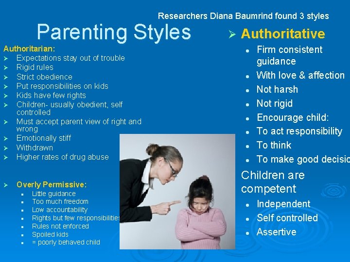 Researchers Diana Baumrind found 3 styles Parenting Styles Ø Authoritarian: Ø Expectations stay out
