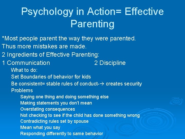 Psychology in Action= Effective Parenting *Most people parent the way they were parented. Thus