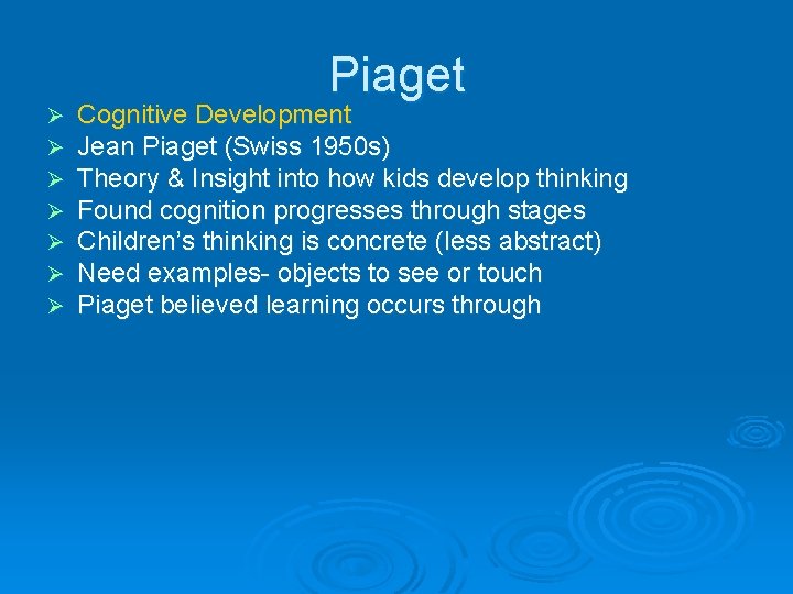 Piaget Ø Ø Ø Ø Cognitive Development Jean Piaget (Swiss 1950 s) Theory &