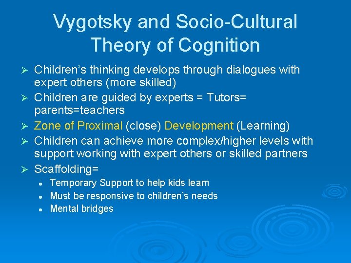 Vygotsky and Socio-Cultural Theory of Cognition Ø Ø Ø Children’s thinking develops through dialogues