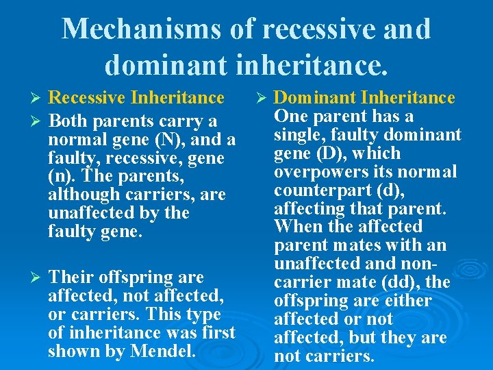 Mechanisms of recessive and dominant inheritance. Ø Ø Recessive Inheritance Both parents carry a