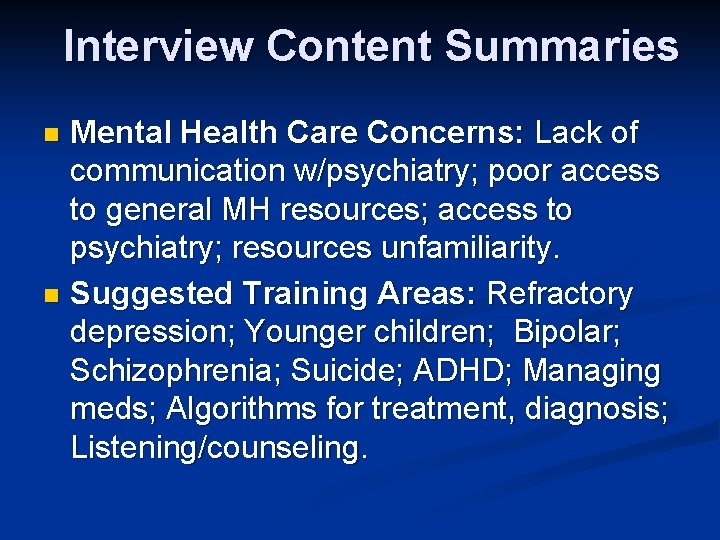 Interview Content Summaries Mental Health Care Concerns: Lack of communication w/psychiatry; poor access to