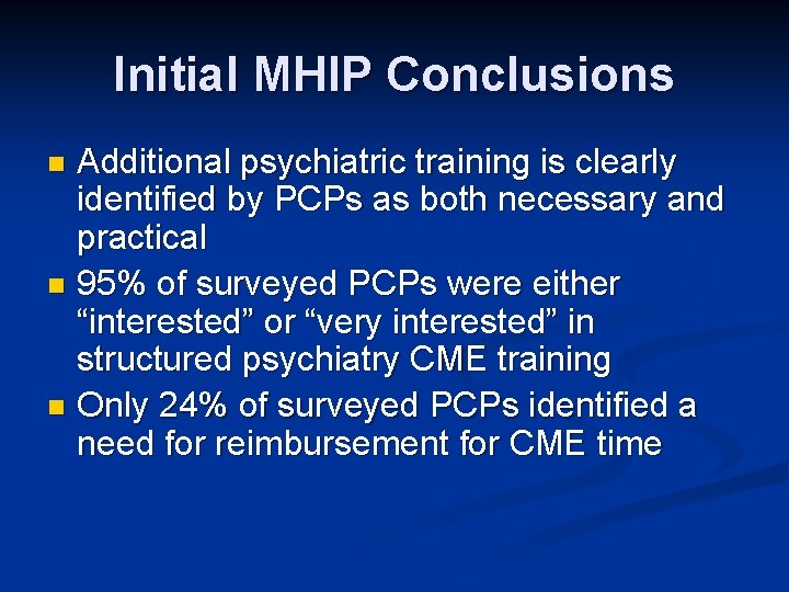 Initial MHIP Conclusions Additional psychiatric training is clearly identified by PCPs as both necessary