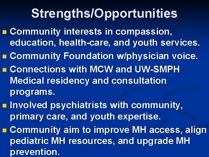 Strengths/Opportunities Community interests in compassion, education, health-care, and youth services. n Community Foundation w/physician