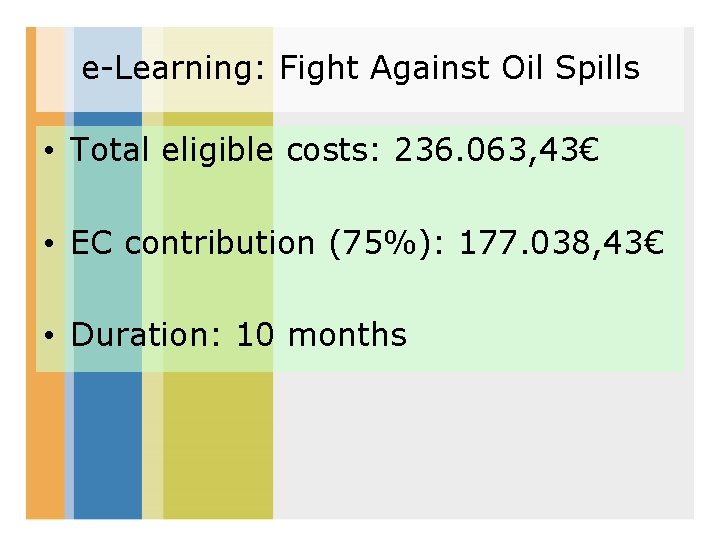 e-Learning: Fight Against Oil Spills • Total eligible costs: 236. 063, 43€ • EC