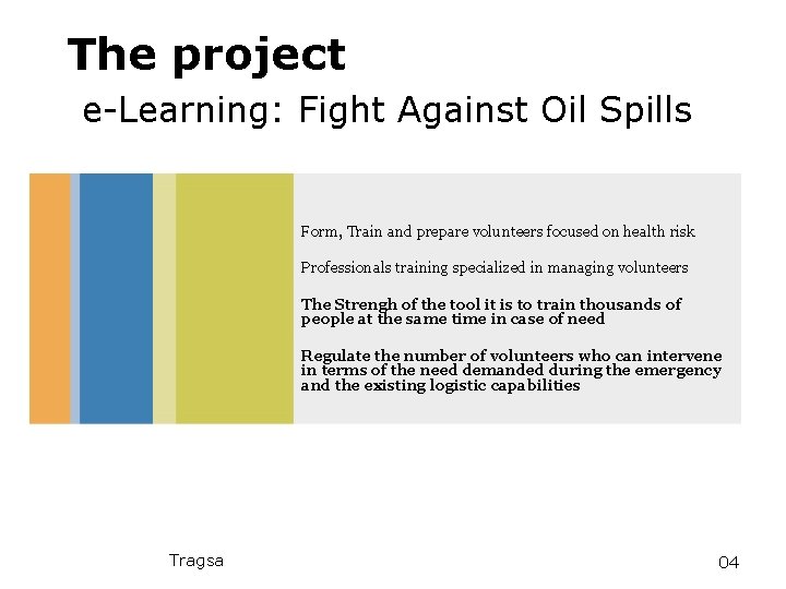 The project e-Learning: Fight Against Oil Spills Form, Train and prepare volunteers focused on