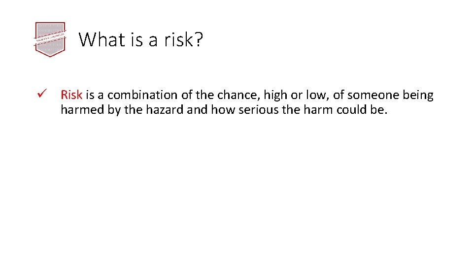 What is a risk? ü Risk is a combination of the chance, high or