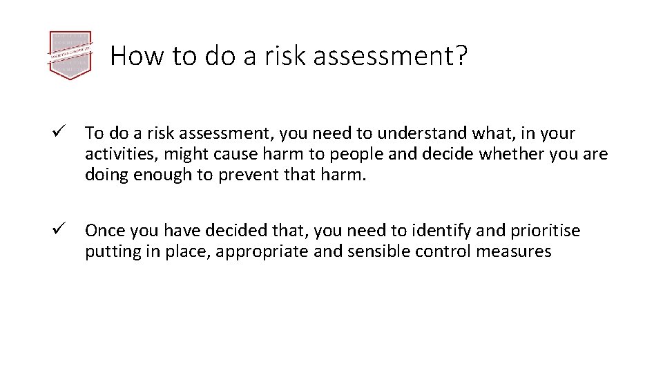 How to do a risk assessment? ü To do a risk assessment, you need