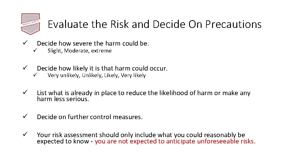 Evaluate the Risk and Decide On Precautions ü ü Decide how severe the harm