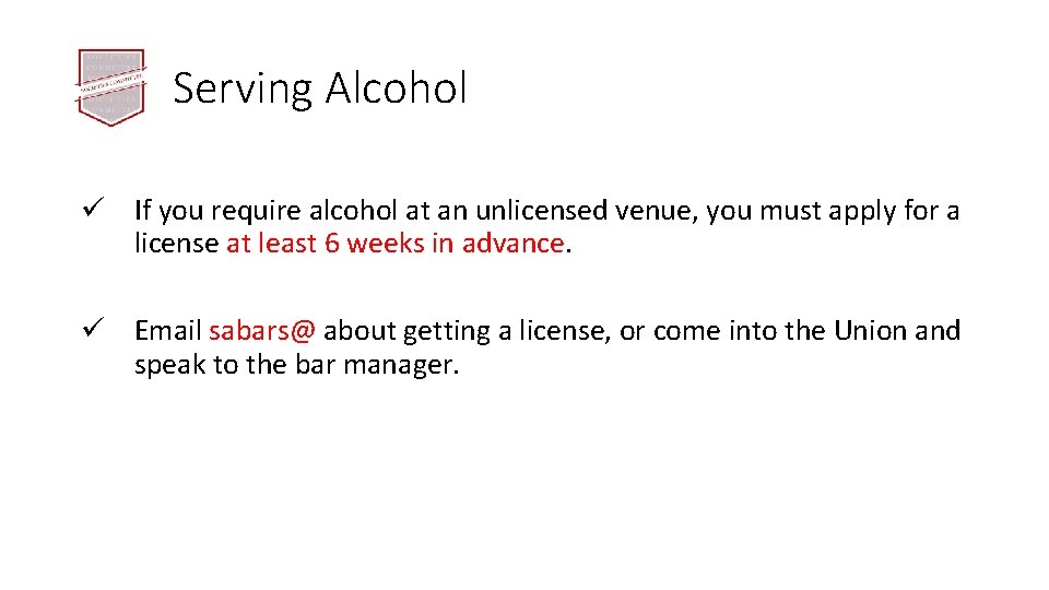 Serving Alcohol ü If you require alcohol at an unlicensed venue, you must apply