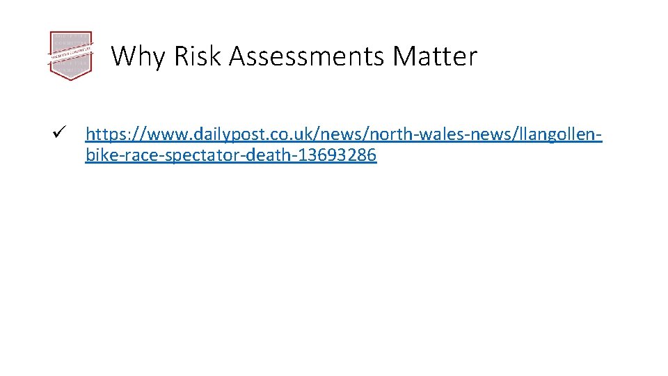 Why Risk Assessments Matter ü https: //www. dailypost. co. uk/news/north-wales-news/llangollenbike-race-spectator-death-13693286 