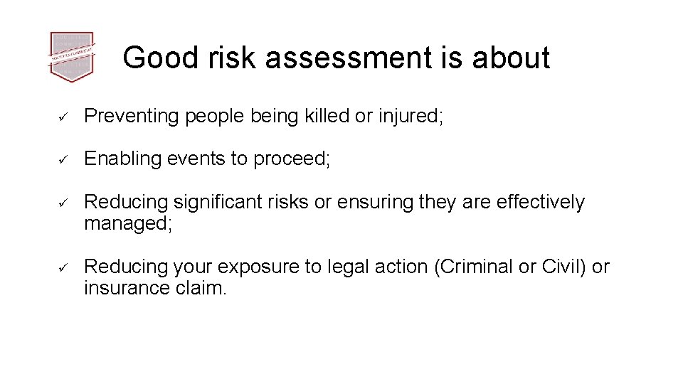 Good risk assessment is about ü Preventing people being killed or injured; ü Enabling