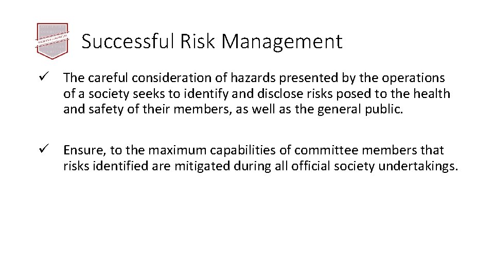 Successful Risk Management ü The careful consideration of hazards presented by the operations of