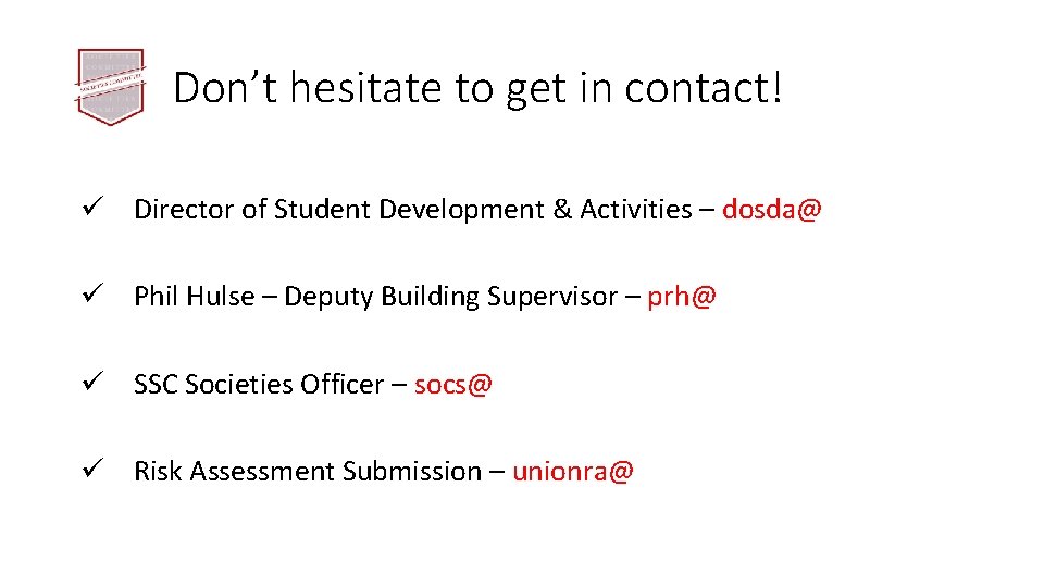 Don’t hesitate to get in contact! ü Director of Student Development & Activities –