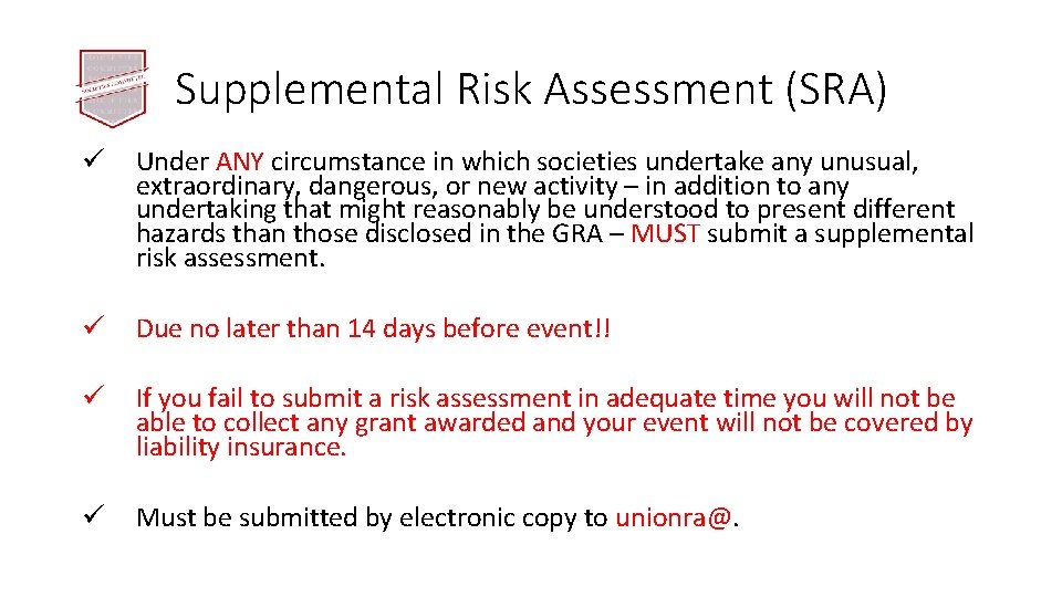 Supplemental Risk Assessment (SRA) ü Under ANY circumstance in which societies undertake any unusual,