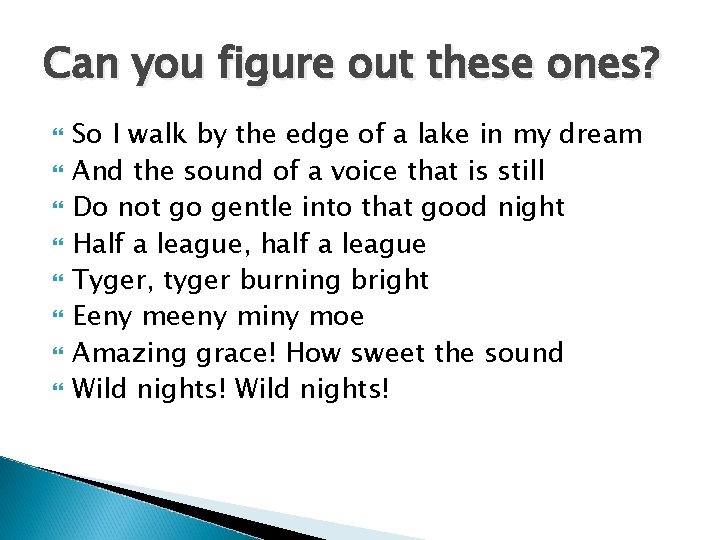 Can you figure out these ones? So I walk by the edge of a Can you figure out these ones? So I walk by the edge of a